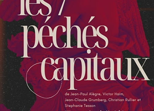 Théâtre Ancolie - Les 7 péchés capitaux Du 8 au 10 nov 2024